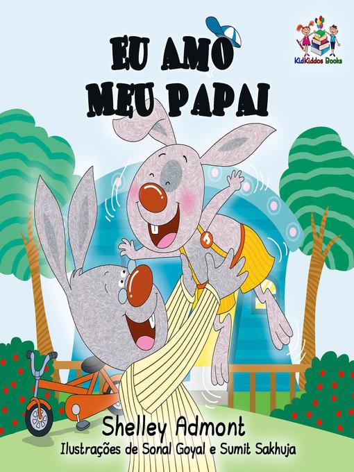 Title details for Eu Amo Meu Papai (Portuguese edition--I Love My Dad) by Shelley Admont - Available